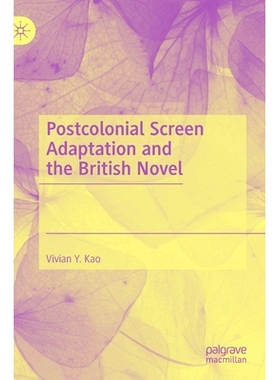 预订 Postcolonial Screen Adaptation and the British Novel 后殖民屏幕改编与英国小说: 9783030545796