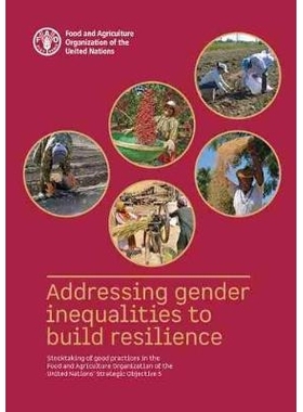预订 Addressing gender inequalities to build resilience 消除性别不平等以增强适应力：联合国粮食及农业组织战略中的良好做法