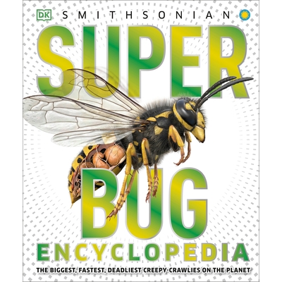 预订 Super Bug Encyclopedia: The Biggest, Fastest, Deadliest Creepy-Crawlers on the Planet: 9781465446008