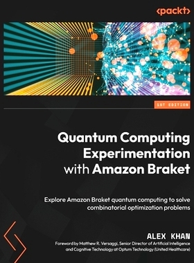 预订 Quantum Computing Experimentation with Amazon Braket 使用 Amazon Braket 进行量子计算实验: 9781800565265