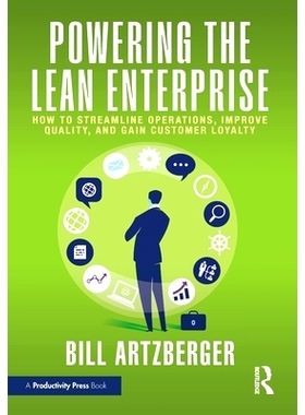预订 Powering the Lean Enterprise: How to Streamline Operations, Improve Quality, and Gain Customer Loyalty 助力精益企业