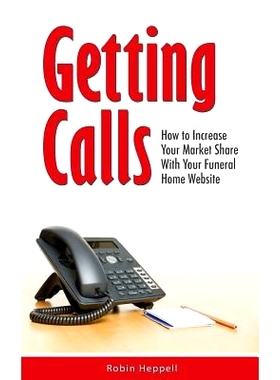 预订 Getting Calls: How to Increase Your Market Share with Your Funeral Home Website: 9781503264052