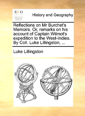 预订 Reflections on MR Burchet’s Memoirs. Or, Remarks on His Account of Captain Wilmot’s Expedition to the West-Indies