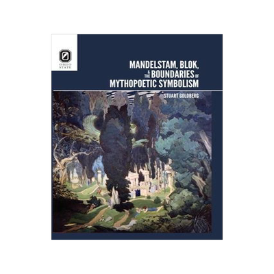 [预订]Mandelstam, Blok, and the Boundaries of Mythopoetic Symbolism 9780814256350