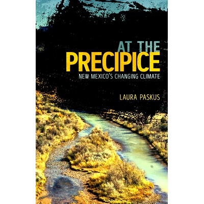 预订 At the Precipice: New Mexico’s Changing Climate 在悬崖上：新墨西哥州不断变化的气候: 9780826359117