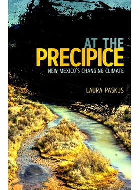 预订 At the Precipice: New Mexico’s Changing Climate 在悬崖上：新墨西哥州不断变化的气候: 9780826359117