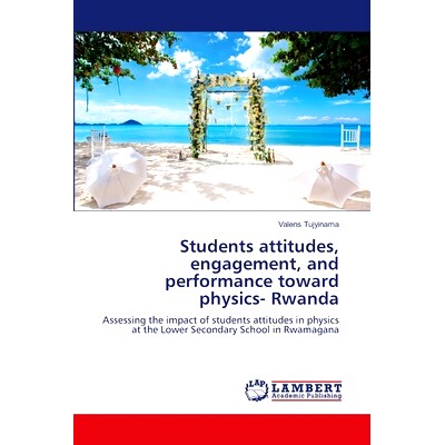 预订 Students attitudes, engagement, and performance toward physics- Rwanda 学生对物理的态度、参与和表现——卢旺达: 9786