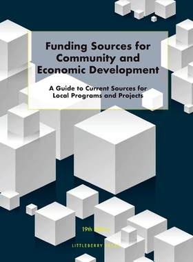 预订 Funding Sources for Community and Economic Development: A Guide to Current Sources for Local Programs and Projects: