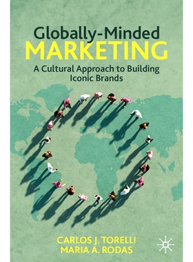 预订 Globally-Minded Marketing: A Cultural Approach to Building Iconic Brands 全球化营销：建立标志性品牌的文化途径: 9783