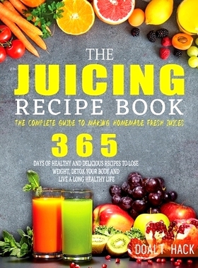 预订 The Juicing Recipe Book: The Complete Guide to Making Homemade Fresh Juices