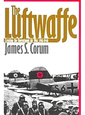 预订 The Luftwaffe: Creating the Operational Air War, 1918-1940: 9780700609628