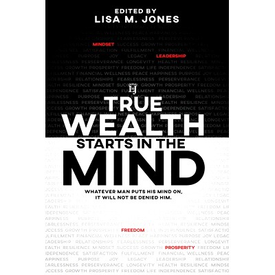 预订 True Wealth Starts in the Mind: Whatever man puts his mind on, it will not be denied him: 9781732810471