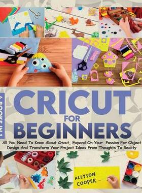 [预订]Cricut For Beginners 4 books in 1: All You Need To Know About Cricut, Expand On Your Passion For Obj 9781914232121