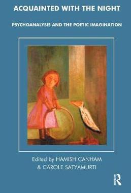 【预订】Acquainted with the Night: Psychoanalysis and the Poetic Imagination