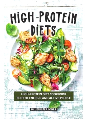 预订 High-Protein Diets: High-Protein Diet Cookbook for The Energic and Active People: 9781082156960