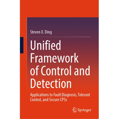 预订 Unified Framework of Control and Detection Applications to Fault Diagnosis, Tolerant Control, and Secure CPSs 统一