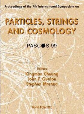 【预订】Particles, Strings and Cosmology (Pascos 99), Procs of 7th Intl Symp