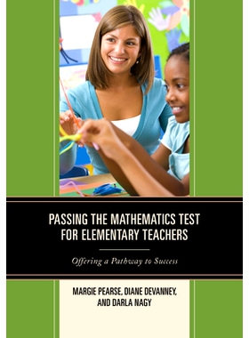 预订 Passing the Mathematics Test for Elementary Teachers: Offering a Pathway to Success 教师如何通过岗前数学测验：为数