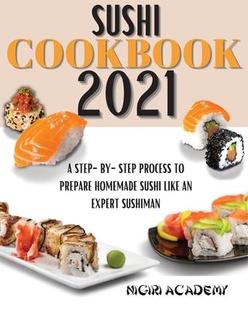 Step 预订 Cookbook Expert Like Process Sushiman Prepare 2021 Homemade Sushi 9781803650388