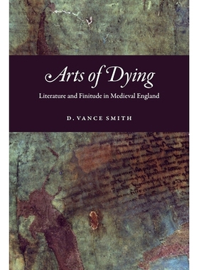 预订 Arts of Dying: Literature and Finitude in Medieval England 垂死的艺术：中世纪英国的文学与有限性: 9780226640853