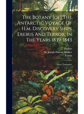 预订 The Botany [of] The Antarctic Voyage Of H.m. Discovery Ships Erebus And Terror, In The Years 1839-1843: Flora Tasma
