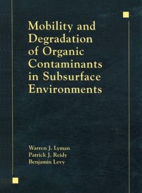 【预订】Mobility and Degradation of Organic Contaminants in Subsurface Environments