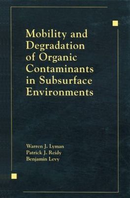 【预订】Mobility and Degradation of Organic Contaminants in Subsurface Environments
