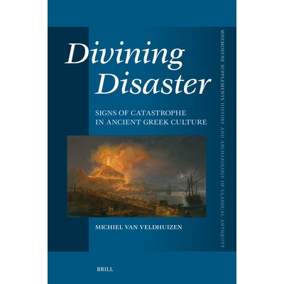 预订 Divining Disaster. Signs of Catastrophe in Ancient Greek Culture 预知灾难：古希腊文化中的灾祸征兆: 9789004738560