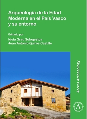 预订 Arqueología de la Edad Moderna en el País Vasco y su entorno 巴斯克及其周边地区现代考古学: 9781789694383