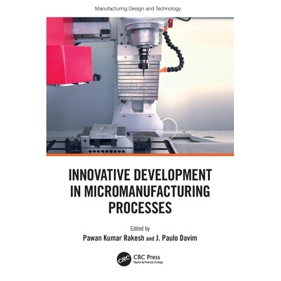预订 Innovative Development in Micromanufacturing Processes 微制造工艺的创新发展 9781032429267