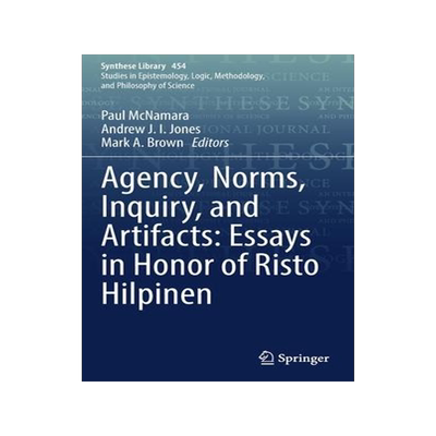 [预订]Agency, Norms, Inquiry, and Artifacts: Essays in Honor of Risto Hilpinen 9783030907488