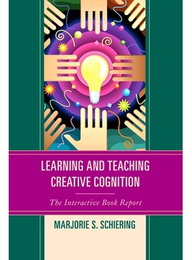 预订 Learning and Teaching Creative Cognition: The Interactive Book Report: 9781475807790