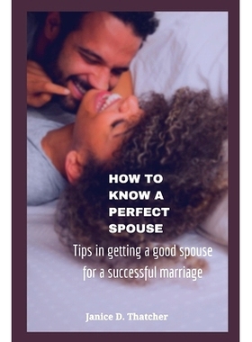 预订 How to know a perfect spouse: Tips in getting a good spouse for a successful marriage: 9798379049614