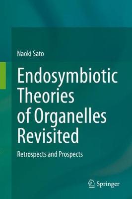 【预订】Endosymbiotic Theories of Organelles Revisited: Retrospects and Prospects