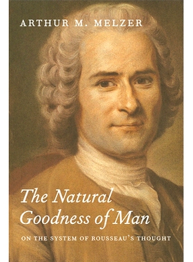 预订 The Natural Goodness of Man: On the System of Rousseau’s Thought 人本善：卢梭思想的系统: 9780226519791