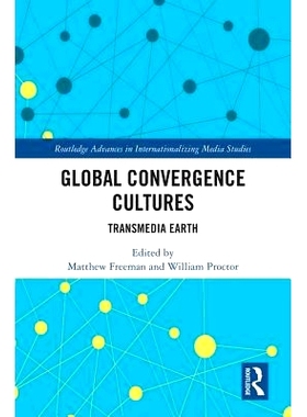 预订 Global Convergence Cultures: Transmedia Earth 全球趋同文化：跨媒体地球: 9781138732384