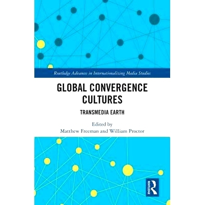 预订 Global Convergence Cultures: Transmedia Earth 全球趋同文化：跨媒体地球: 9781138732384