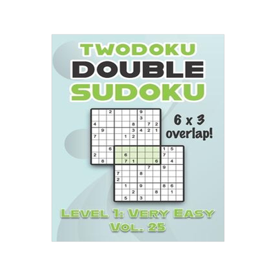 [预订]Twodoku Double Sudoku 6 x 3 Overlap Level 1: Very Easy Vol. 25: Play Sensei Sudoku With Solutions 9x 9798461701277