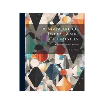 [预订]A Manual of Inorganic Chemistry: Vol. Ii. the Metals 9781020354427