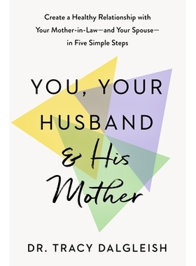 预订 You, Your Husband, and His Mother: Create a Healthy Relationship with Your Mother-In-Law--And Your Spouse--In Five