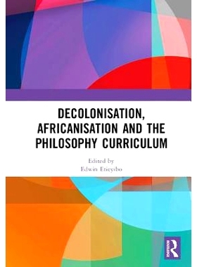 预订 Decolonisation, Africanisation and the Philosophy Curriculum 非殖民化、非洲化与哲学课程: 9781138570368