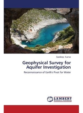 预订 Geophysical Survey for Aquifer Investigation: Reconnaissance of Earth’s Pivot for Water: 9783659608230