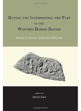 预订 Dating and Interpreting the Past in the Western Roman Empire: Essays in Honour of Brenda Dickinson 对西罗马帝国历史