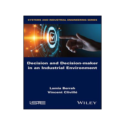 [预订]Decision and Decision-maker in an Industrial Environment 9781786307309