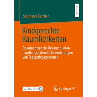 预订 Kindgerechte Räumlichkeiten: Dokumentarische Rekonstruktion Handlungsleitender Orientierungen Von Tagespflegeperso