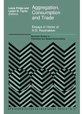 预订 Aggregation, Consumption and Trade: Essays in Honor of H.S. Houthakker: 9789401047906