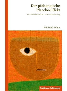 预订 Der pädagogische Placebo-Effekt: Zur Wirksamkeit von Erziehung 教学的安慰剂效应:论教育的有效性: 9783506785817