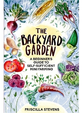 预订 The Backyard Garden: A Beginner’s Guide to Self-Sufficient Mini Farming: 9798653330483