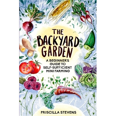 预订 The Backyard Garden: A Beginner’s Guide to Self-Sufficient Mini Farming: 9798653330483