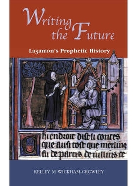 预订 Writing the Future: Lazamon’s Prophetic History 《书写未来：拉扎蒙的预言历史》: 9780708317143